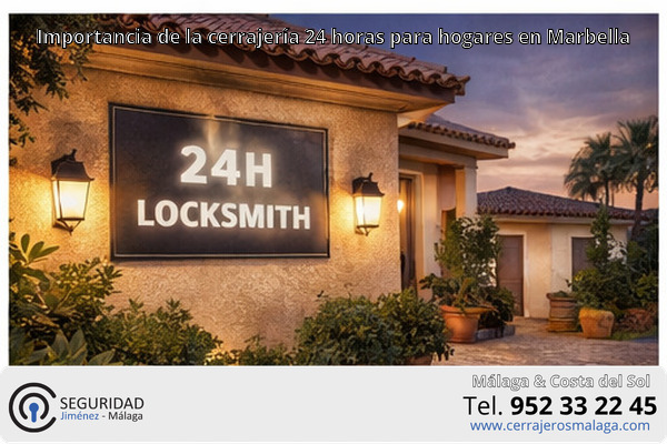 Importancia de la cerrajería 24 horas para hogares en Marbella